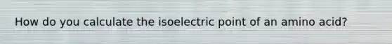 How do you calculate the isoelectric point of an amino acid?