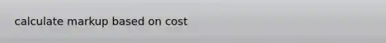 calculate markup based on cost