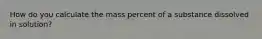 How do you calculate the mass percent of a substance dissolved in solution?