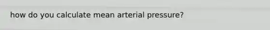 how do you calculate mean arterial pressure?