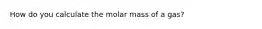 How do you calculate the molar mass of a gas?