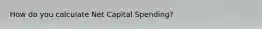 How do you calculate Net Capital Spending?