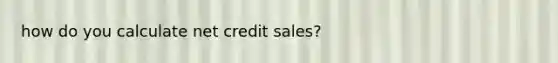 how do you calculate net credit sales?