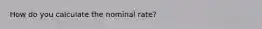 How do you calculate the nominal rate?