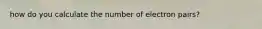 how do you calculate the number of electron pairs?