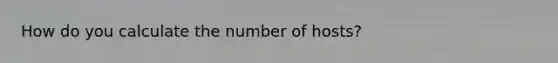 How do you calculate the number of hosts?