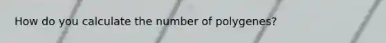 How do you calculate the number of polygenes?