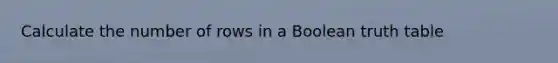 Calculate the number of rows in a Boolean truth table