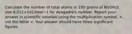 Calculate the number of total atoms in 195 grams of Ni(OH)2. Use 6.022×1023mol−1 for Avogadro's number. Report your answer in scientific notation using the multiplication symbol, ×, not the letter x. Your answer should have three significant figures.