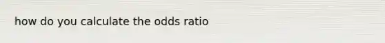 how do you calculate the odds ratio