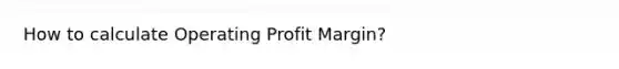 How to calculate Operating Profit Margin?