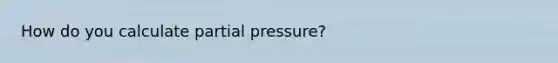 How do you calculate partial pressure?