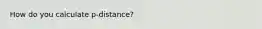 How do you calculate p-distance?