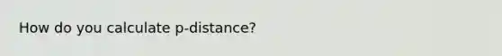 How do you calculate p-distance?