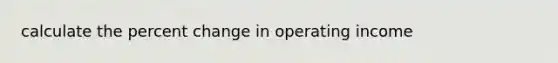 calculate the percent change in operating income