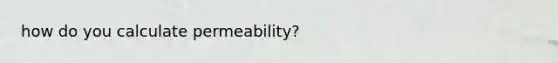 how do you calculate permeability?