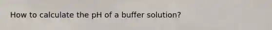 How to calculate the pH of a buffer solution?