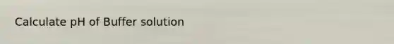 Calculate pH of Buffer solution