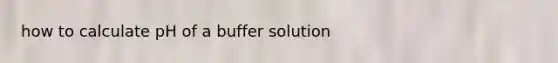 how to calculate pH of a buffer solution