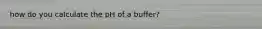 how do you calculate the pH of a buffer?