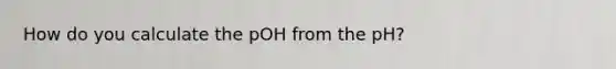 How do you calculate the pOH from the pH?