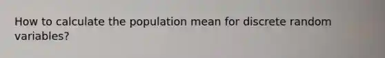 How to calculate the population mean for discrete random variables?