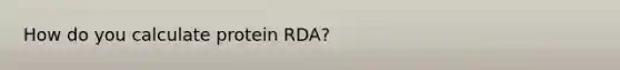 How do you calculate protein RDA?