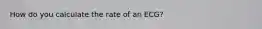 How do you calculate the rate of an ECG?