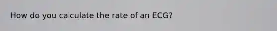 How do you calculate the rate of an ECG?