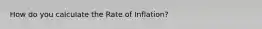 How do you calculate the Rate of Inflation?