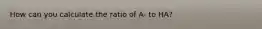 How can you calculate the ratio of A- to HA?