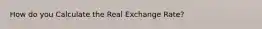 How do you Calculate the Real Exchange Rate?