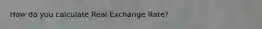 How do you calculate Real Exchange Rate?