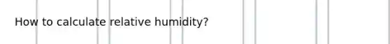 How to calculate relative humidity?