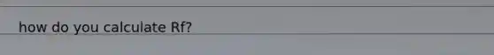 how do you calculate Rf?
