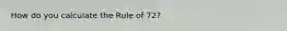 How do you calculate the Rule of 72?