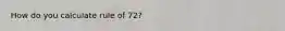 How do you calculate rule of 72?