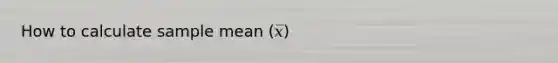 How to calculate sample mean (𝑥̅)