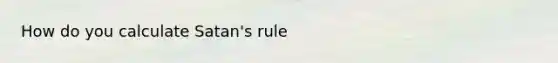 How do you calculate Satan's rule