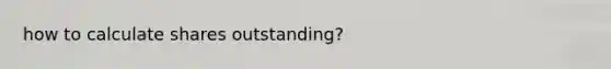 how to calculate shares outstanding?