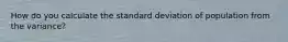 How do you calculate the standard deviation of population from the variance?