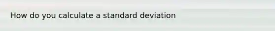 How do you calculate a standard deviation