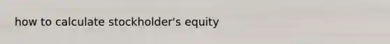 how to calculate stockholder's equity