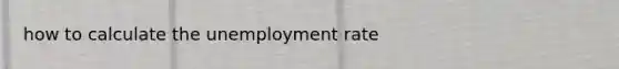 how to calculate the unemployment rate