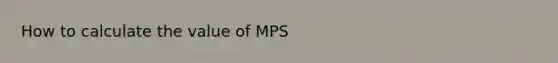 How to calculate the value of MPS