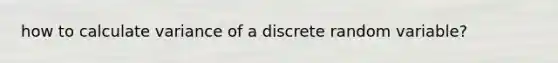 how to calculate variance of a discrete random variable?