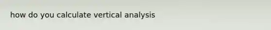 how do you calculate vertical analysis