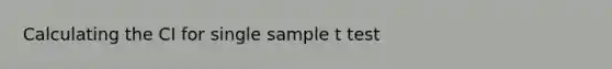 Calculating the CI for single sample t test