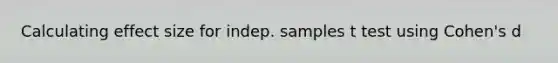 Calculating effect size for indep. samples t test using Cohen's d
