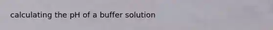 calculating the pH of a buffer solution